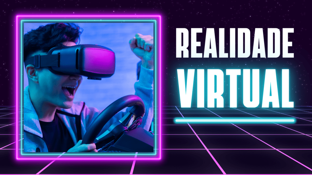 Realidade Aumentada e Virtual: o futuro está aqui 2 realidade virtual